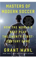 Masters of Modern Soccer: How the World's Best Play the Twenty-First-Century Game