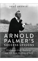 Arnold Palmer's Success Lessons: Wisdom on Golf, Business, and Life from the King of Golf
