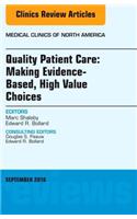 Quality Patient Care: Making Evidence-Based, High Value Choices, an Issue of Medical Clinics of North America: Volume 100-5