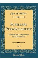 Schillers Persï¿½nlichkeit, Vol. 2: Urtheile Der Zeitgenossen Und Documente (Classic Reprint)
