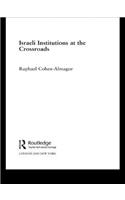 Israeli Institutions at the Crossroads