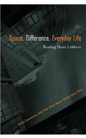 Space, Difference, Everyday Life