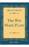 The Way Made Plain (Classic Reprint)