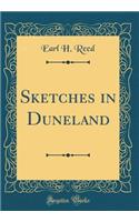 Sketches in Duneland (Classic Reprint)