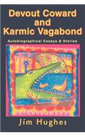 Devout Coward and Karmic Vagabond: Autobiographical Essays & Stories