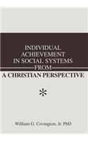 Individual Achievement in Social Systems From a Christian Perspective