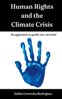 Human Rights and the Climate Crisis: An approach to guide our survival