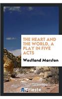 The heart and the world, a play in Five Acts