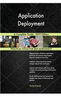 Application Deployment A Complete Guide - 2019 Edition