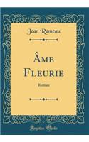 ï¿½me Fleurie: Roman (Classic Reprint)