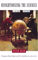 Revolutionizing the Sciences â€“ European Knowledge & Its Ambitions, 1500â€“1700 Paperback â€“ 26 July 2001