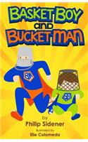 Basket Boy and Bucket Man