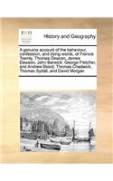 A Genuine Account of the Behaviour, Confession, and Dying Words, of Francis Townly, Thomas Deacon, James Dawson, John Barwick, George Fletcher, and Andrew Blood, Thomas Chadwick, Thomas Sydall, and David Morgan: (English)