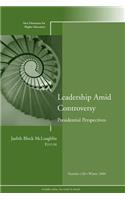Leadership Amid Controversy: Presidential Perspectives