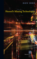 Husserl's Missing Technologies: (Perspectives in Continental Philosophy)