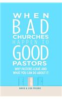 When Bad Churches Happen to Good Pastors