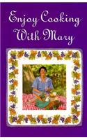 Enjoy Cooking with Mary
