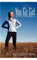 You Go Girl...But only when you want to!