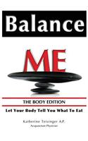 Balance Me: The Body Edition - Let Your Body Tell You What to Eat