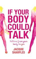 If Your Body Could Talk