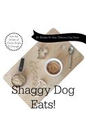 Shaggy Dog Eats!