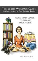Wilde Woman's Guide to Organizing in Five Simple Steps