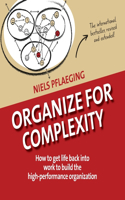 Organize for Complexity: How to Get Life Back Into Work to Build the High-Performance Organization(1 Betacodex Publishing)