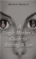 Single Mother's Guide to Raising a Son