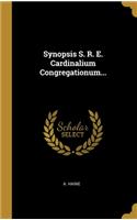 Synopsis S. R. E. Cardinalium Congregationum...