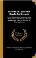 Histoire De L'academie Royale Des Sciences