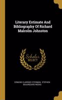 Literary Estimate And Bibliography Of Richard Malcolm Johnston