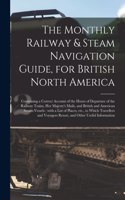 The Monthly Railway & Steam Navigation Guide, for British North America [microform]