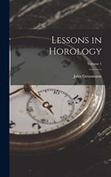 Lessons in Horology; Volume 1