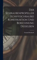 Schraubenpropeller (Schiffsschraube) Konstruktion Und Berechnung Desselben