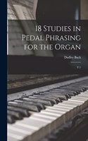 18 Studies in Pedal Phrasing for the Organ