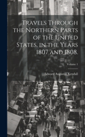 Travels Through the Northern Parts of the United States, in the Years 1807 and 1808.; Volume 1