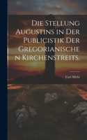 Stellung Augustins in der Publicistik der gregorianischen Kirchenstreits.