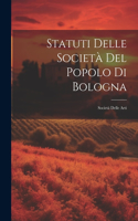 Statuti Delle Società Del Popolo Di Bologna