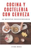 Cocina y Coctelería con Cerveza: 50 recetas seleccionadas