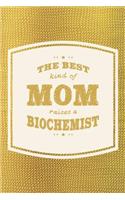 The Best Kind Of Mom Raises A Biochemist