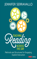 Teaching Reading Across the Day, Grades K-8: Methods and Structures for Engaging, Explicit Instruction