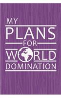My Plans For World Domination: Sarcastic Journal Gifts