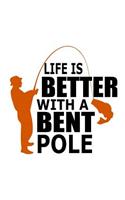 Life Is Better With A Bent Pole