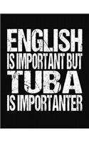 English Is Important But Tuba Is Importanter: College Ruled Composition Notebook