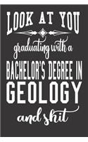 Look At You Graduating With A Bachelor's Degree In Geology And Shit
