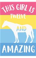 Horse Notebook 'This Girl Is Twelve And Amazing' - Horse Journal for Girls - 12th Birthday Gift for Children - 12 Years Old Birthday Gift: Medium College-Ruled Journey Diary, 110 page, Lined, 6x9 (15.2 x 22.9 cm)