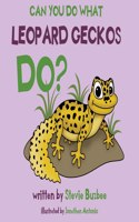 Can You Do What Leopard Geckos Do?