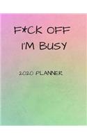 F*ck Off I'm Busy 2020 Planner