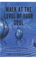 Walk at the Level of Your Soul