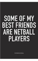 Some Of My Best Friends Are Netball Players